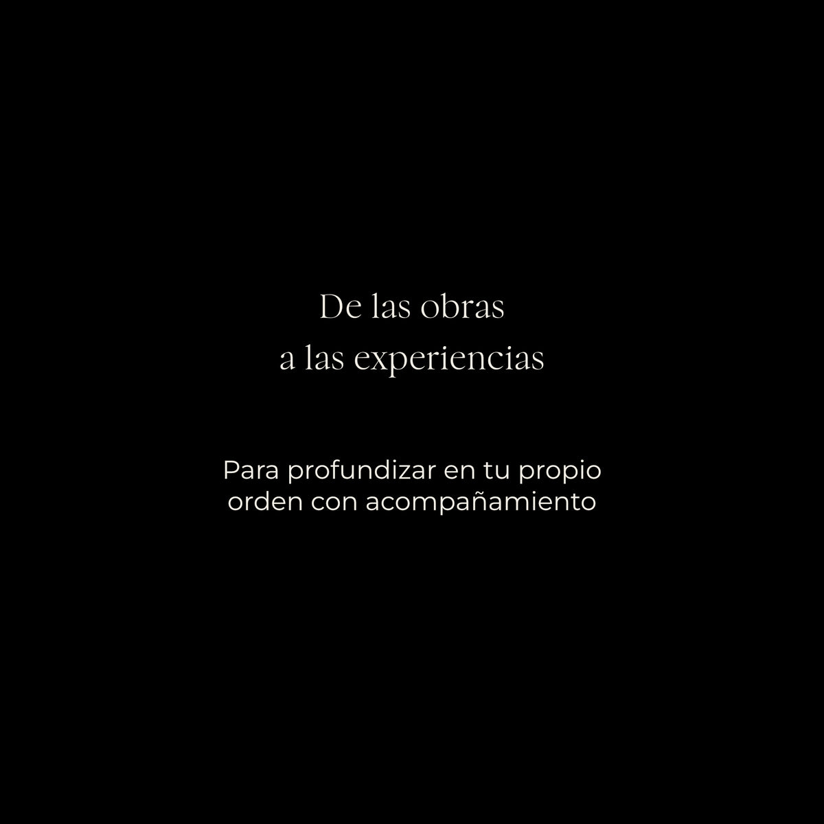De las obras a las experiencias de Orden Alquímico: propuestas para profundizar en tu propio orden de forma personalizada.
